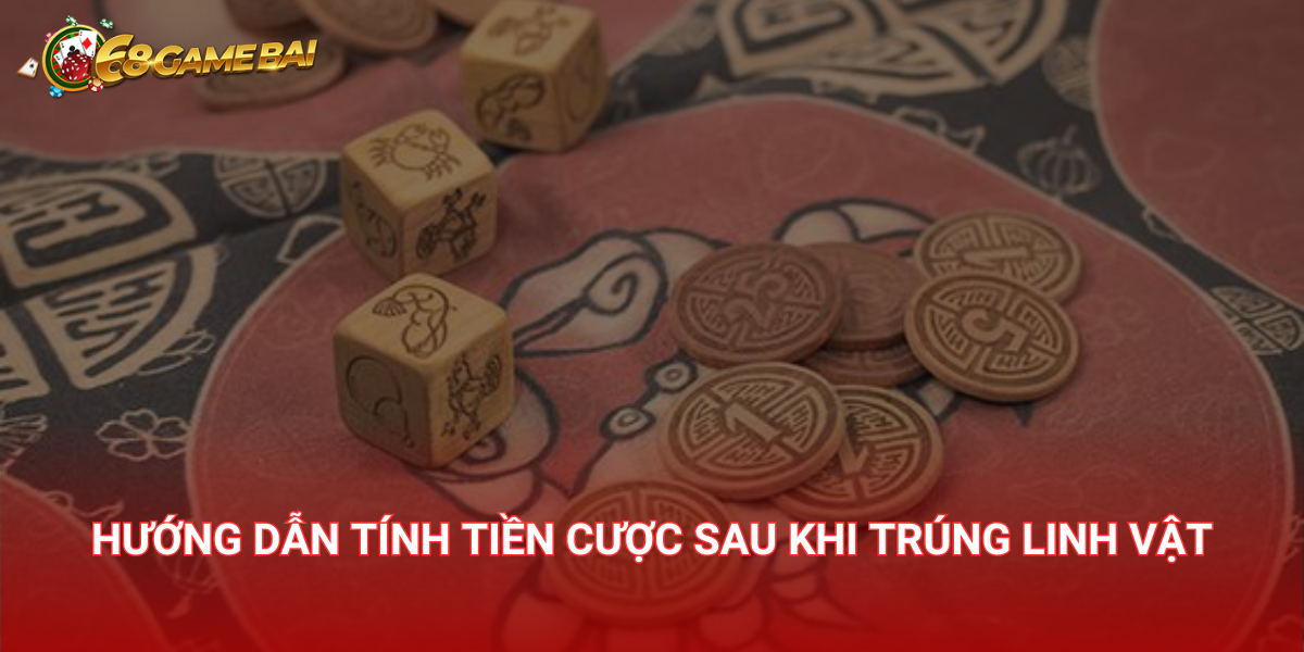Hướng dẫn tính tiền cược sau khi trúng linh vật