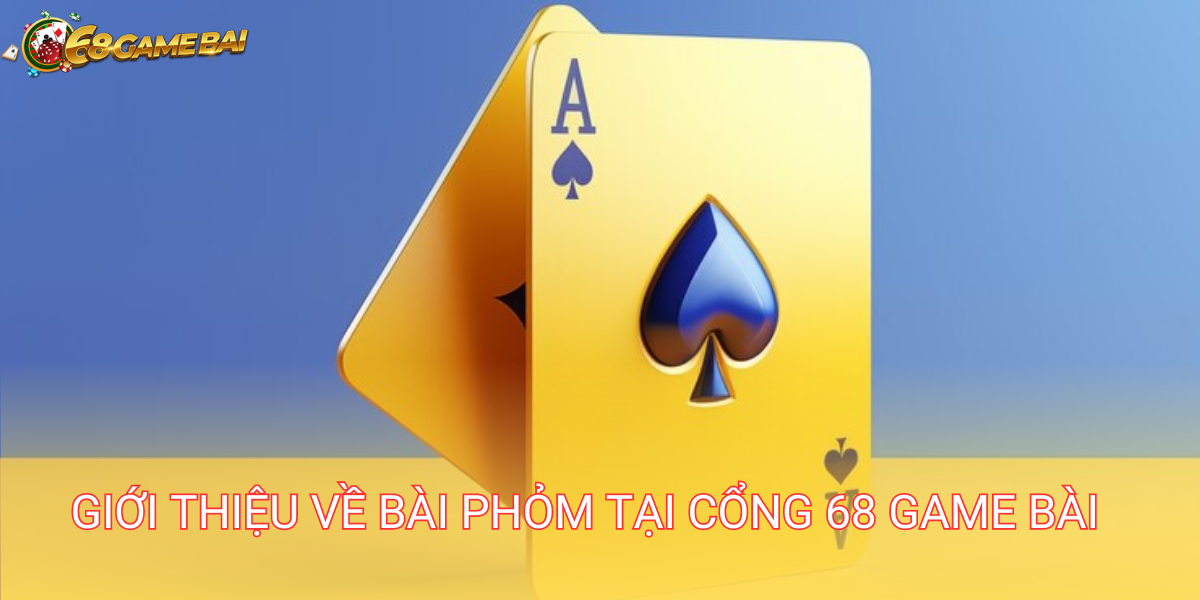 Bài Phỏm là trò chơi truyền thống đã được 68 Game Bài nâng cấp thành phiên bản trực tuyến hấp dẫn
